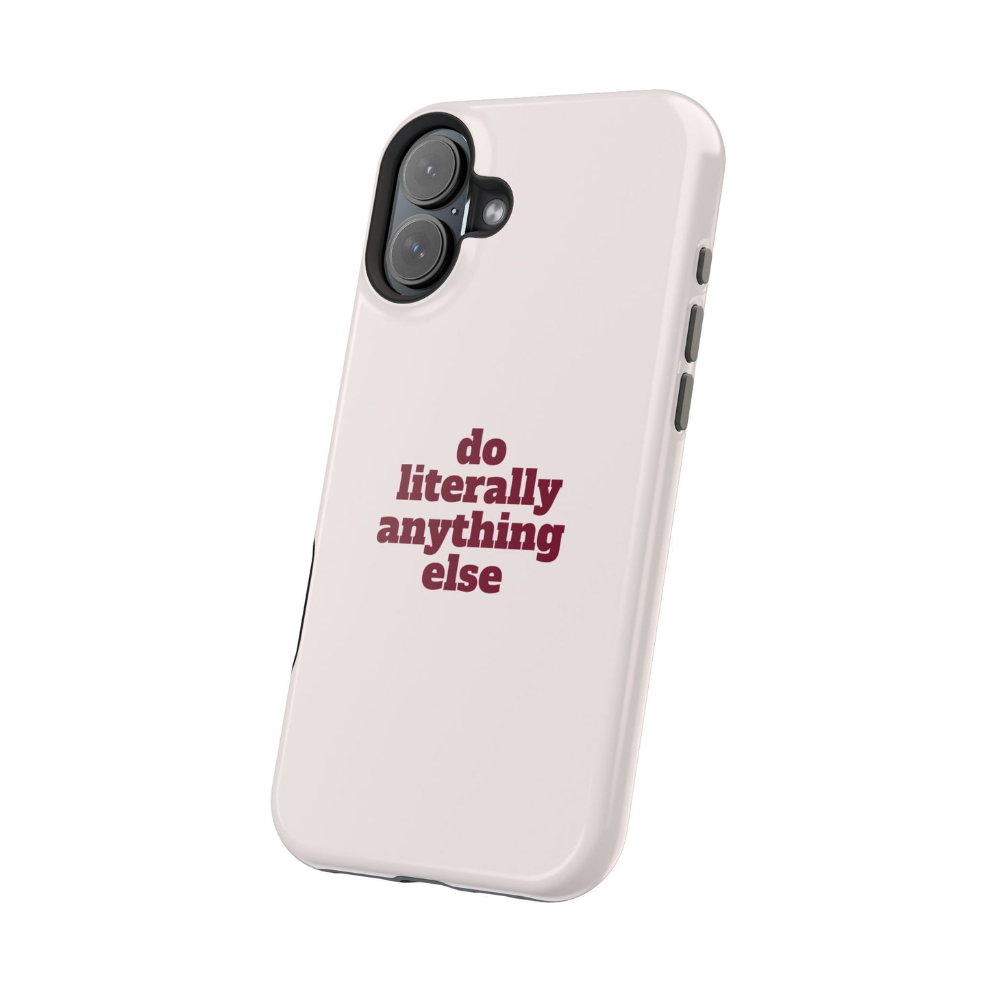 Do Literally Anything Else Burgundy Phone Case