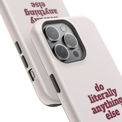 Do Literally Anything Else Burgundy Phone Case