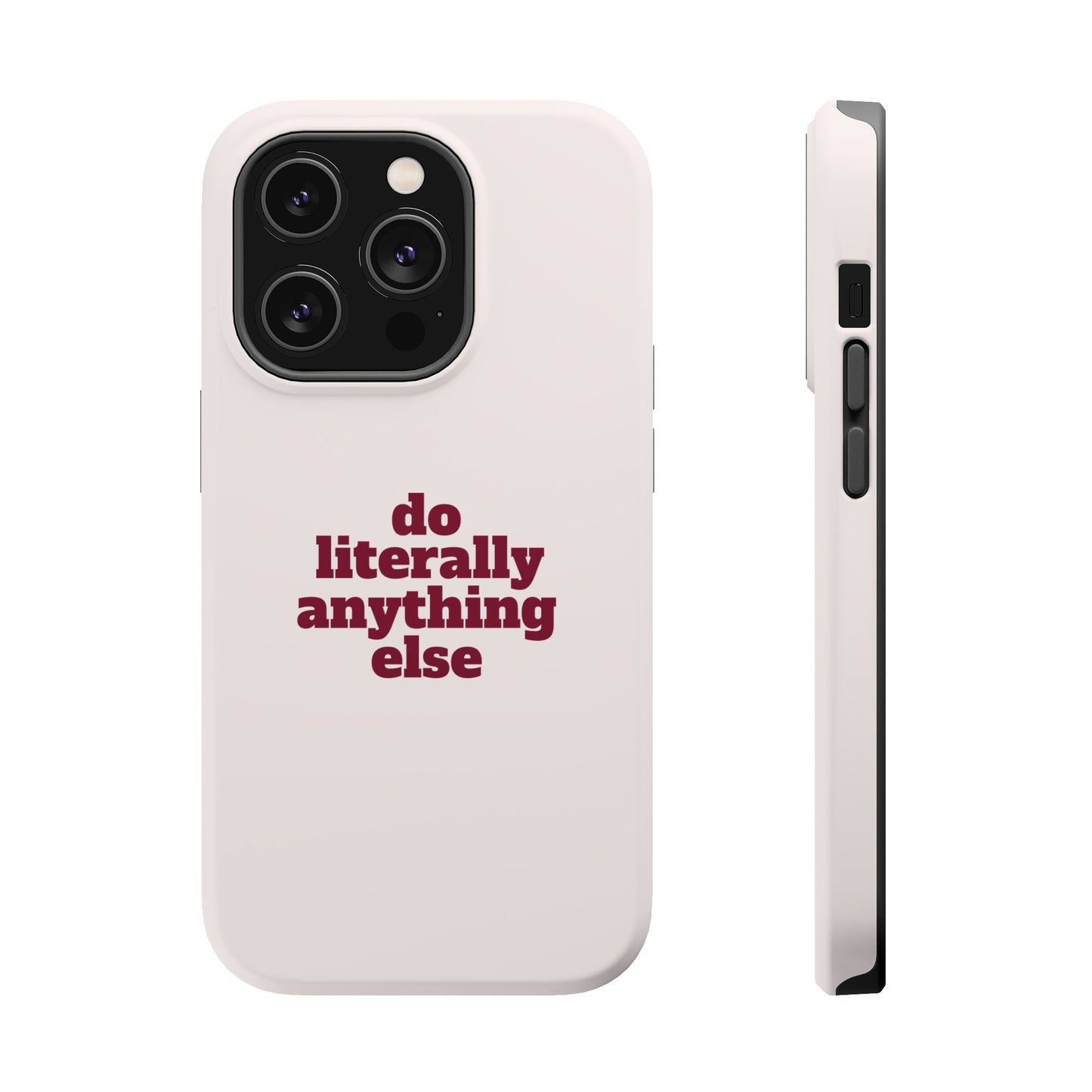 Do Literally Anything Else Burgundy Phone Case