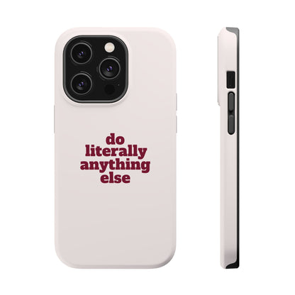 Do Literally Anything Else Burgundy Phone Case