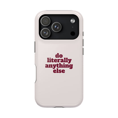 Do Literally Anything Else Burgundy Phone Case