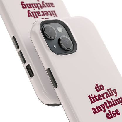 Do Literally Anything Else Burgundy Phone Case