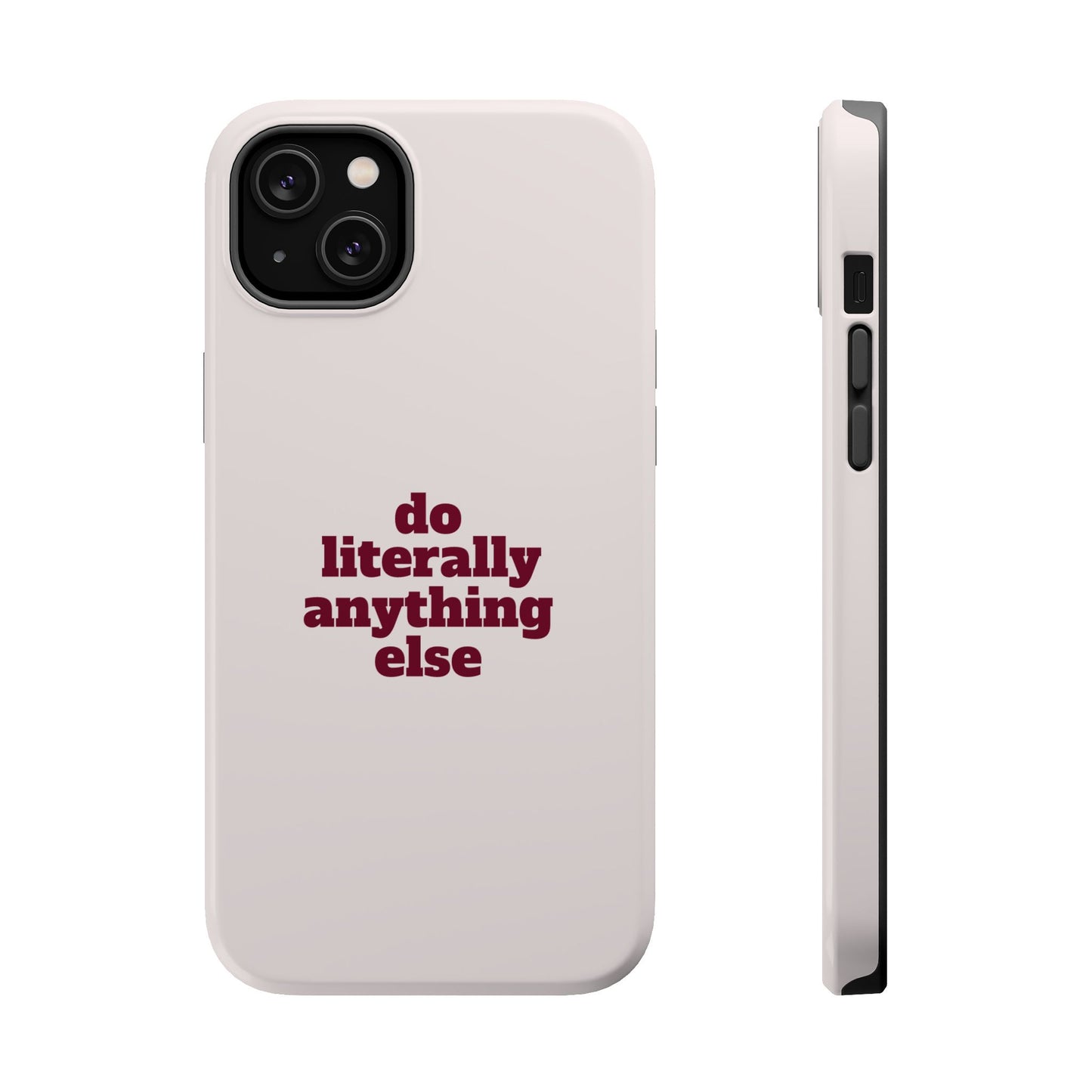 Do Literally Anything Else Burgundy Phone Case