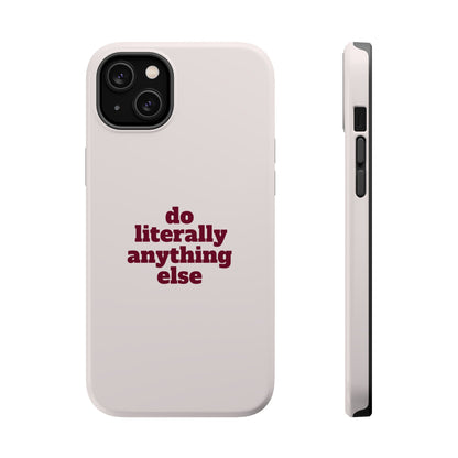 Do Literally Anything Else Burgundy Phone Case