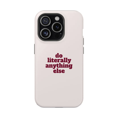 Do Literally Anything Else Burgundy Phone Case