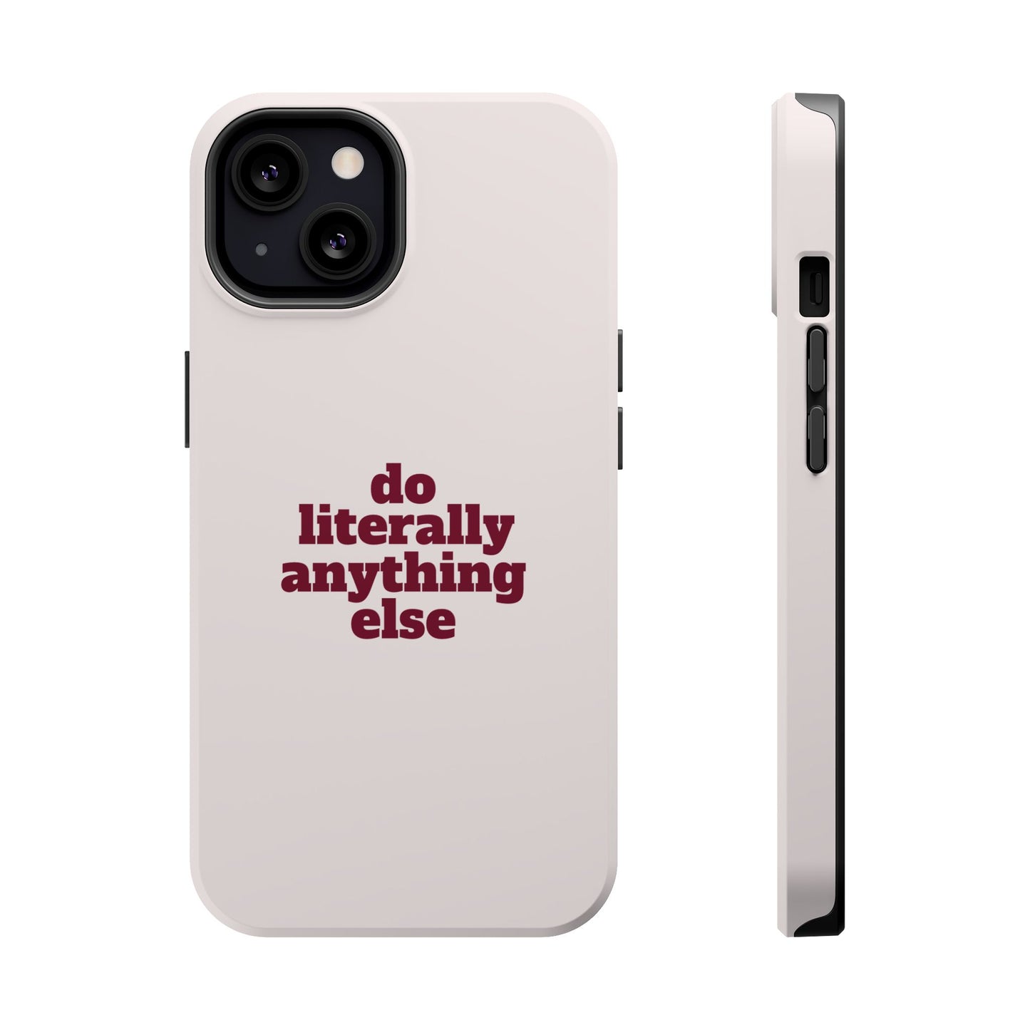 Do Literally Anything Else Burgundy Phone Case