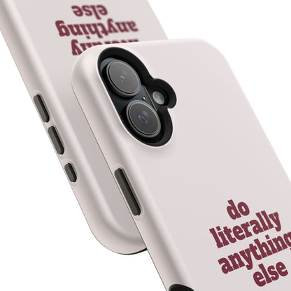 Do Literally Anything Else Burgundy Phone Case