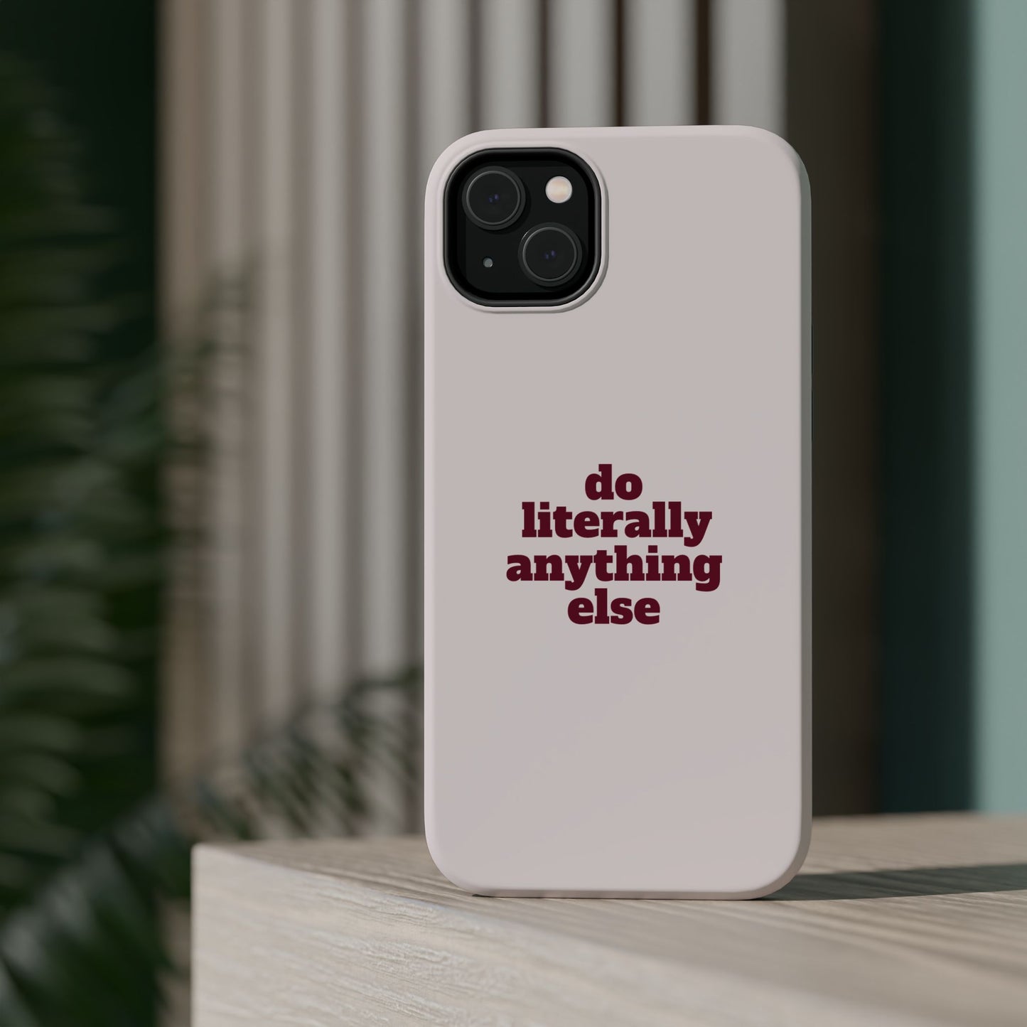 Do Literally Anything Else Burgundy Phone Case