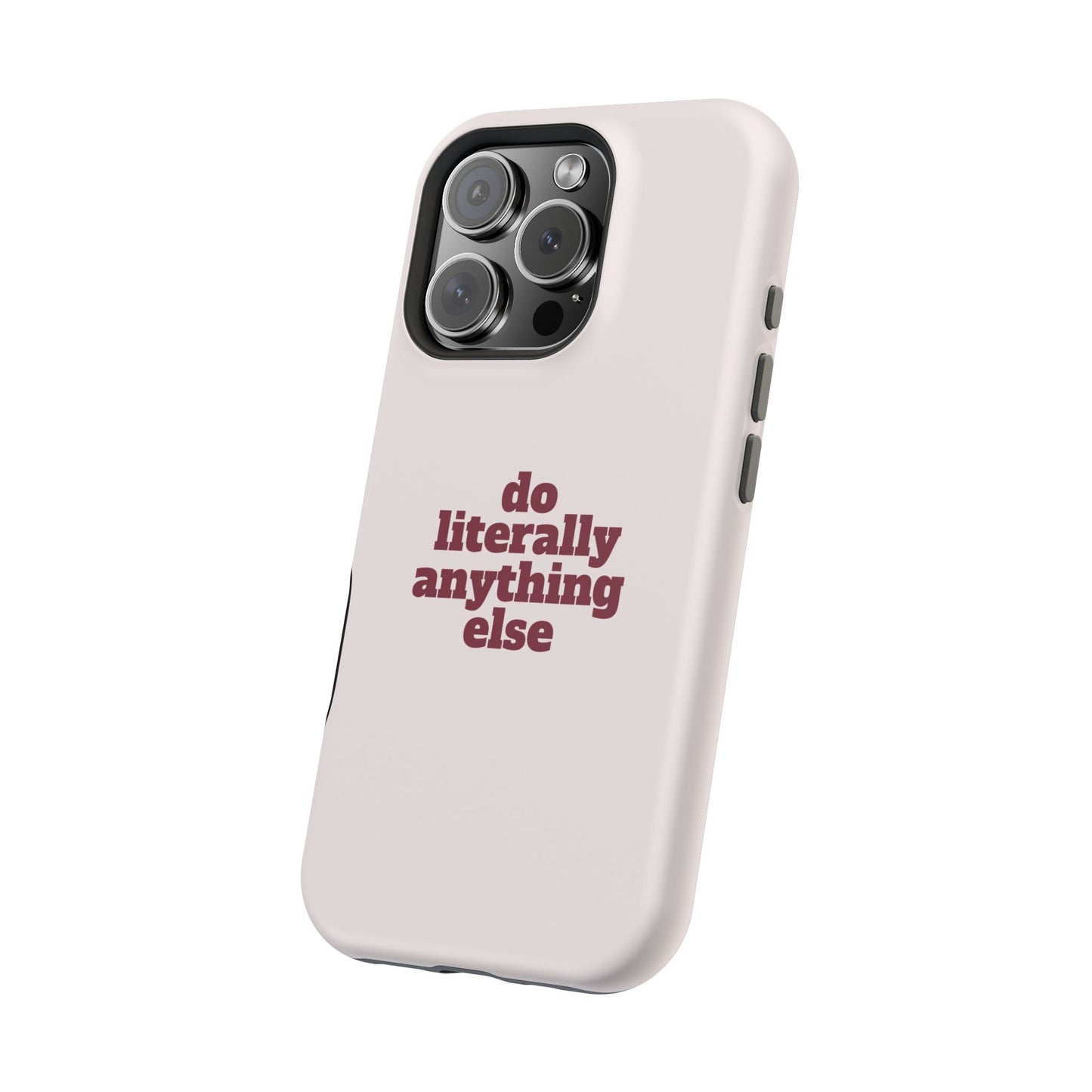 Do Literally Anything Else Burgundy Phone Case