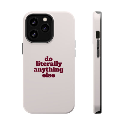 Do Literally Anything Else Burgundy Phone Case
